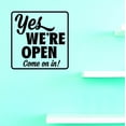 thumbnail image 1 of Custom Decals Yes We're Open Come On In! Wall Art Size: 16 X 16 Inches Color: Black, 1 of 1