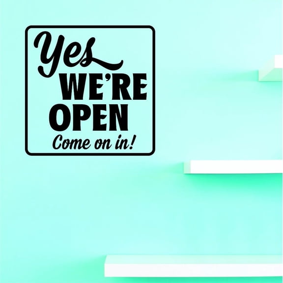 Custom Decals Yes We're Open Come On In! Wall Art Size: 12 X 12 Inches Color: Black