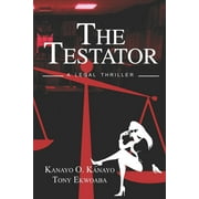 The Testator  Paperback  1005214530 9781005214531 Kanayo O. Kanayo, Tony Ekwoaba