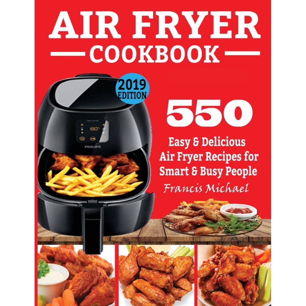 Air Fryer Cookbook 550 Easy & Delicious Air Fryer Recipes for Smart