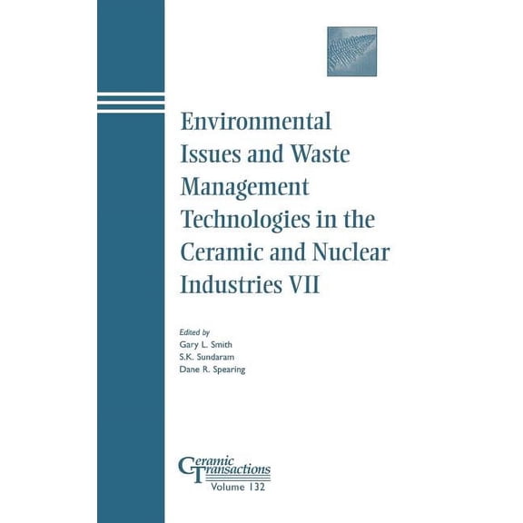 Ceramic Transactions Environmental Issues and Waste Management Technologies in the Ceramic and Nuclear Industries VII, Book 132, (Hardcover)