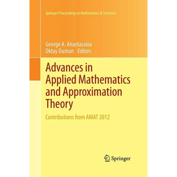Springer Proceedings in Mathematics & St Advances in Applied Mathematics and Approximation Theory: Contributions from Amat 2012, Book 41, (Paperback)