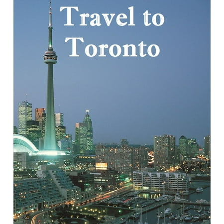 Travel to Toronto - eBook (Best Way To Travel From Toronto To Niagara Falls)