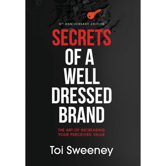 Secrets of a Well Dressed Brand: The Art of Increasing Your Perceived Value, (Hardcover)