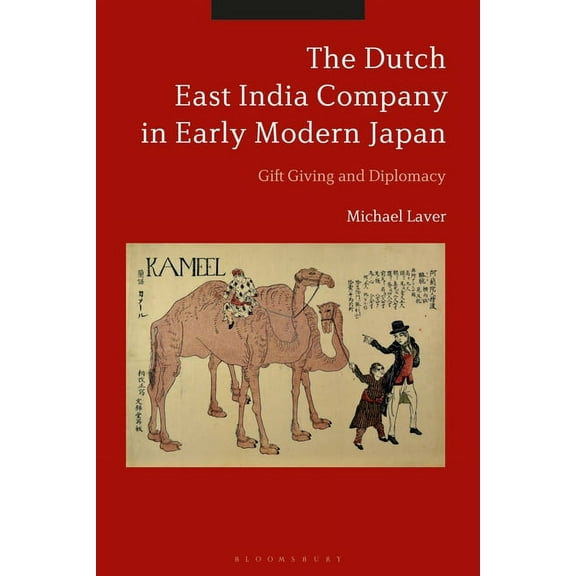 The Dutch East India Company in Early Modern Japan: Gift Giving and Diplomacy, (Hardcover)