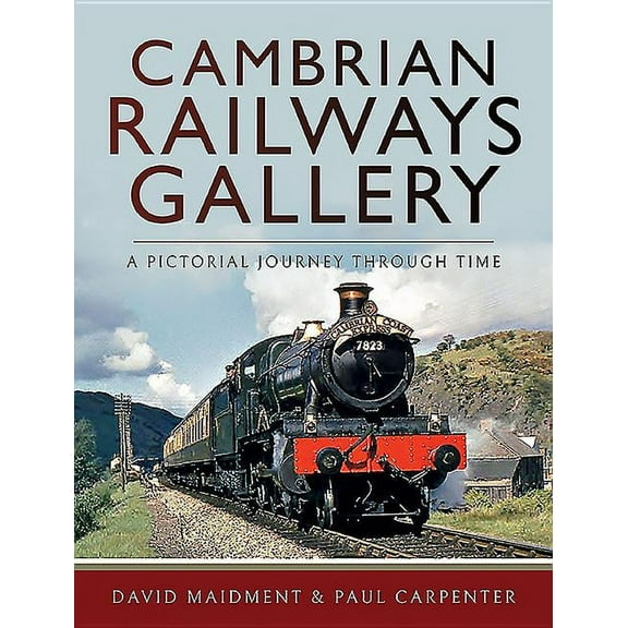 Cambrian Railways Gallery: A Pictorial Journey Through Time (Hardcover)