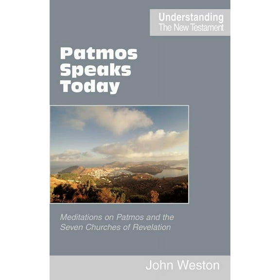 Understanding the New Testament: Patmos Speaks Today (Paperback)