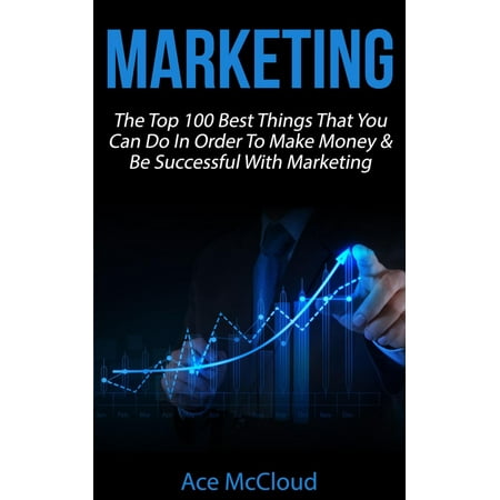 Marketing: The Top 100 Best Things That You Can Do In Order To Make Money & Be Successful With Marketing - (Best Things To Order On Amazon)