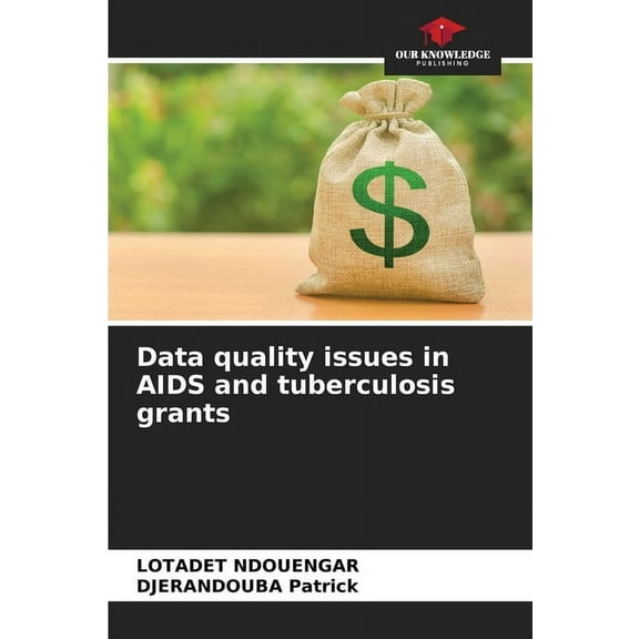 Data quality issues in AIDS and tuberculosis grants, (Paperback)