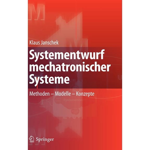Systementwurf Mechatronischer Systeme: Methoden - Modelle - Konzepte, (Hardcover)