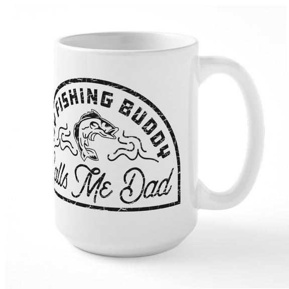 CafePress - My Fishing Buddy Calls Me - 15 oz Ceramic Large White Novelty Mug