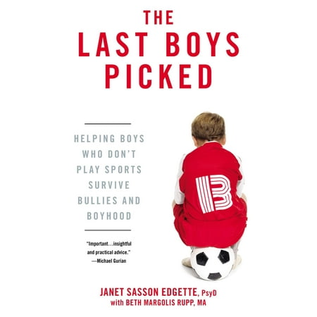 - The Last Boys Picked : Helping Boys Who Don't Play Sports Survive Bullies and Boyhood