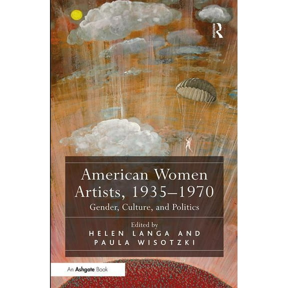 American Women Artists, 1935-1970: Gender, Culture, and Politics, (Hardcover)