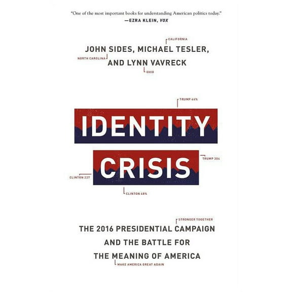 Identity Crisis: The 2016 Presidential Campaign and the Battle for the Meaning of America, (Paperback)