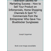 Television Secrets for Marketing Success : How to Sell Your Product on Infomercials, Home Shopping Channels & Spot TV Commercials from the Entreprener Who Gave You Blueblocke..., Used [Paperback]