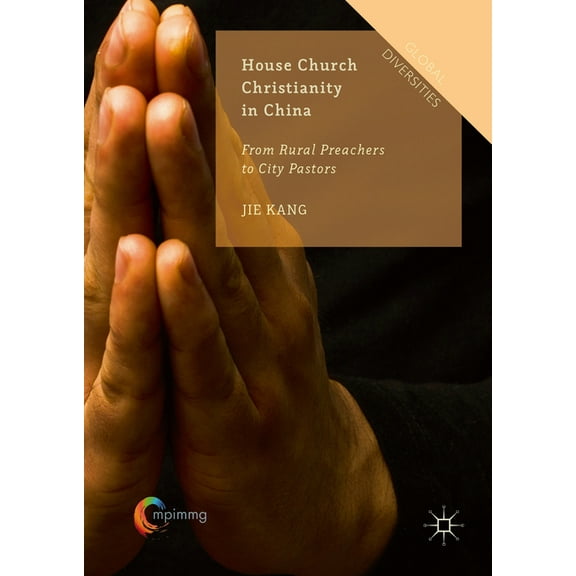 Global Diversities House Church Christianity in China: From Rural Preachers to City Pastors, (Hardcover)