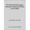 Pre-Owned The North Will Rise Again: Pensions, Politics and Power in the 1980s (Hardcover) 0807047872 9780807047873