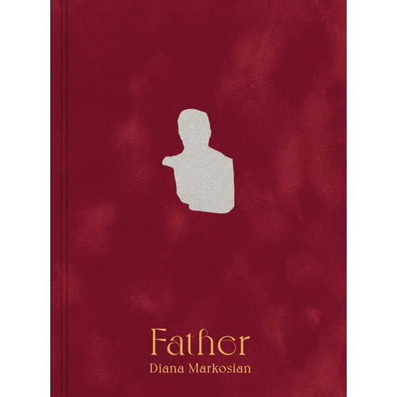 Diana Markosian: Father, (Hardcover)