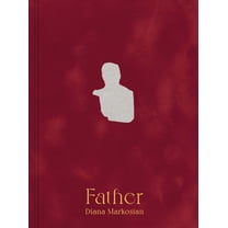 Diana Markosian: Father, (Hardcover)