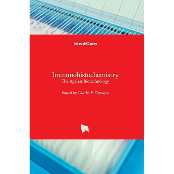 Immunohistochemistry: The Ageless Biotechnology (Hardcover)