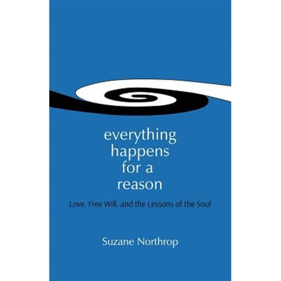 Pre-Owned Everything Happens For A Reason: Love, Free Will, And The Lessons Of The Soul (Paperback) 0692305483 9780692305485