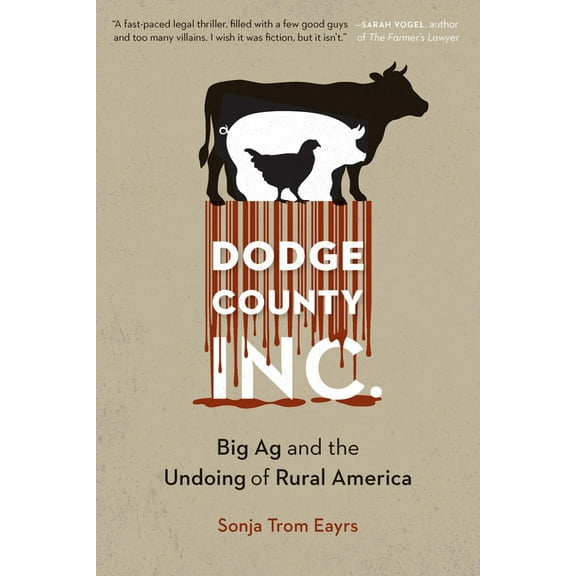 Dodge County, Incorporated: Big AG and the Undoing of Rural America, (Paperback)