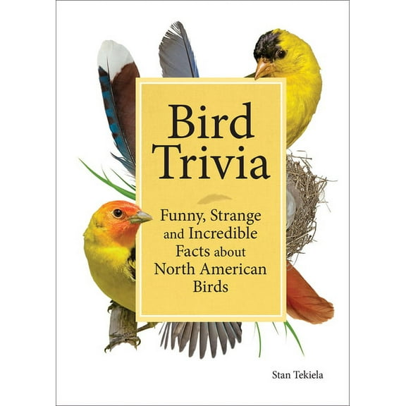 Bird Trivia: Funny, Strange and Incredible Facts about North American Birds, (Hardcover)