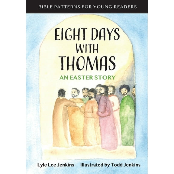 Bible Patterns for Young Readers Eight Days with Thomas: An Easter Story, (Paperback)