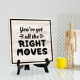 thumbnail image 3 of You've Got All The Right Moves 5"x 5" Square Table Sign With Acrylic Easel | Home & Office Decor, 3 of 7
