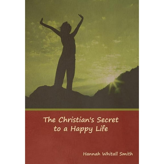 The Christian's Secret to a Happy Life, (Hardcover)