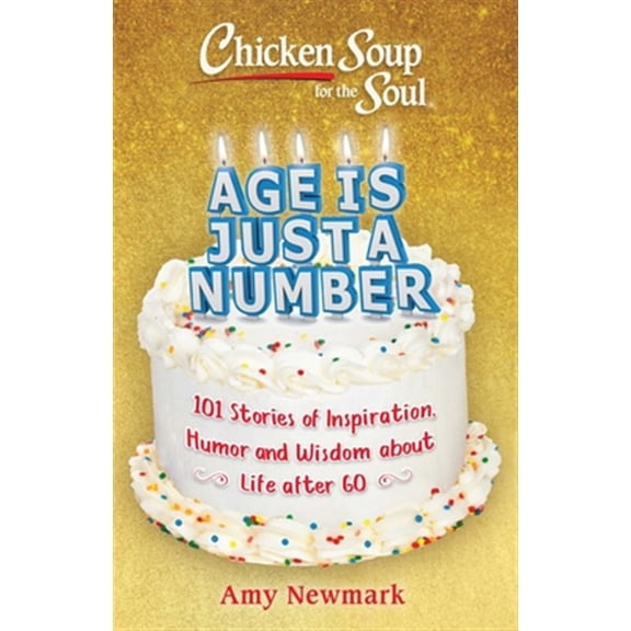 Pre-Owned Chicken Soup for the Soul: Age Is Just a Number: 101 Stories of Humor & Wisdom for Life After 60 (Paperback) 161159071X 9781611590715