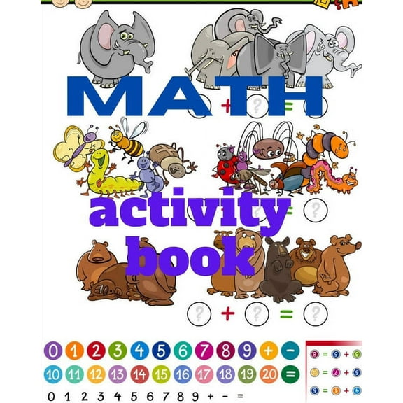 math activity book: A book of 72 pages, the size of 10/10, in which everything a child needs to enter the world of numbe, (Paperback)
