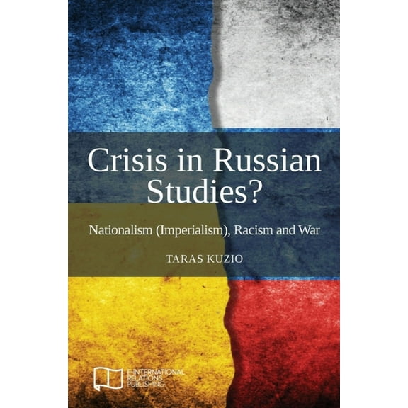 Crisis in Russian Studies? Nationalism (Imperialism), Racism and War, (Paperback)