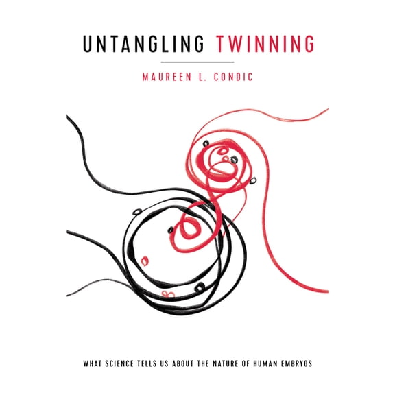 Notre Dame Studies in Medical Ethics and Untangling Twinning: What Science Tells Us about the Nature of Human Embryos, (Hardcover)