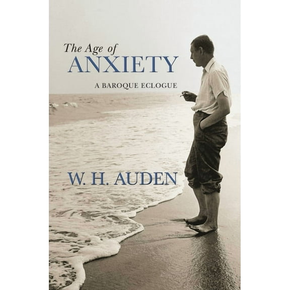 W.H. Auden: Critical Editions The Age of Anxiety: A Baroque Eclogue, Book 7, (Hardcover)
