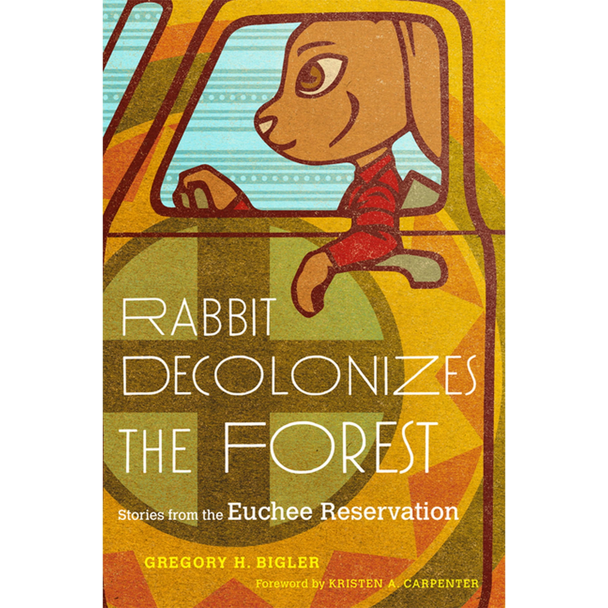 Rabbit Decolonizes the Forest : Stories from the Euchee Reservation (Paperback)
