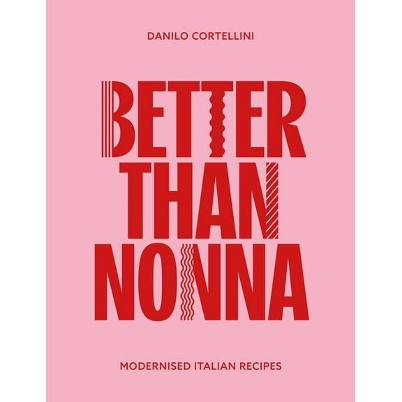 Better Than Nonna: Modernised Italian Recipes, (Hardcover)
