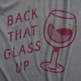thumbnail image 2 of Womens Back That Glass Up T Shirt Funny Wine Drinking Alcohol Lovers Joke Tee for Ladies Womens Graphic Tees, 2 of 9