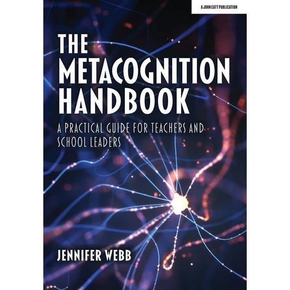 The Metacognition Handbook: A Practical Guide for Teachers and School Leaders, (Paperback)