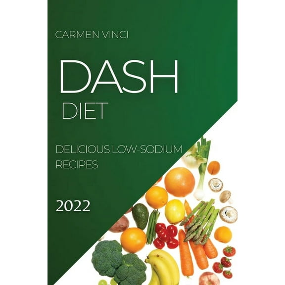 Dash Diet 2022: Delicious Low-Sodium Recipes, (Paperback)
