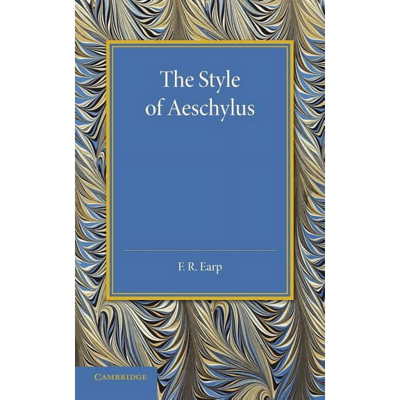 The Style of Aeschylus, (Paperback)