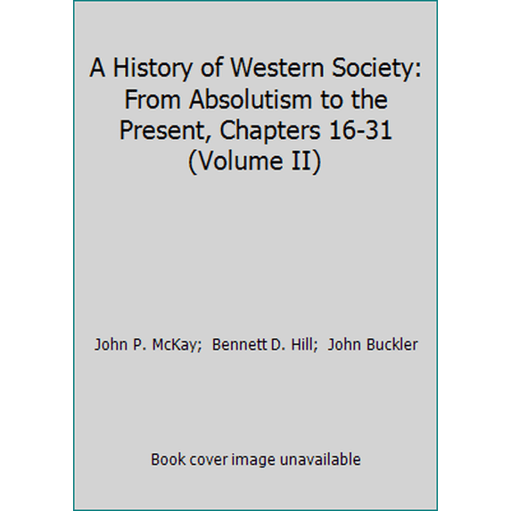 Pre-Owned A History of Western Society: From Absolutism to the Present, Chapters 16-31 (Volume II) (Paperback) 0618170499 9780618170494