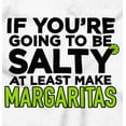thumbnail image 2 of Sarcastic Salty Margarita Joke Long Sleeve TShirt Men Women Brisco Brands M, 2 of 6
