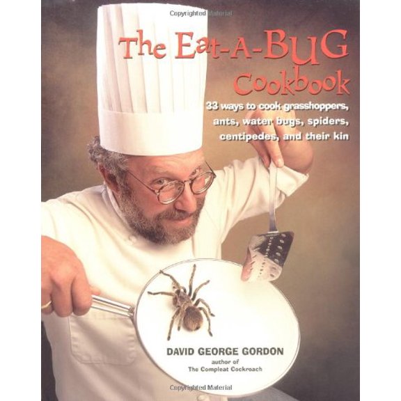 Pre-Owned Eat-a-bug Cookbook: 33 ways to cook grasshoppers, ants, water bugs, spiders, centipedes, and their kin (Paperback) 0898159776 9780898159776