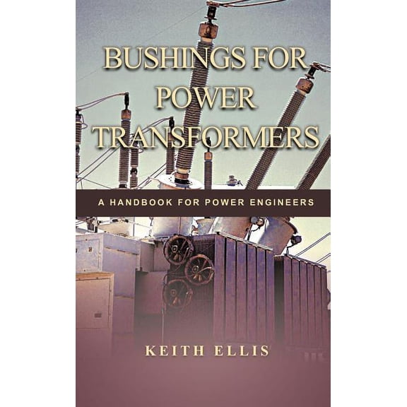 Bushings for Power Transformers: A Handbook for Power Engineers, (Hardcover)