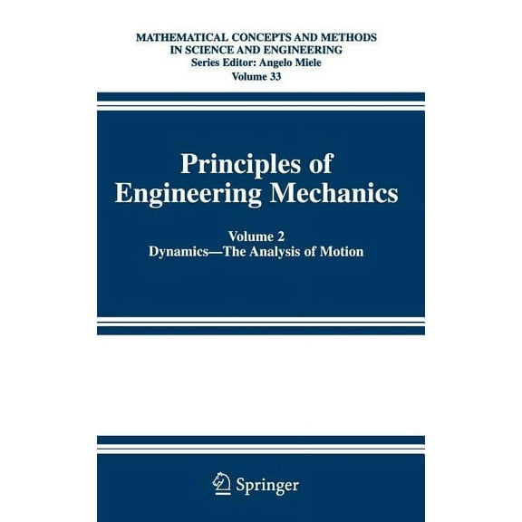 Mathematical Concepts and Methods in Sci Principles of Engineering Mechanics: Volume 2 Dynamics -- The Analysis of Motion, Book 33, (Hardcover)