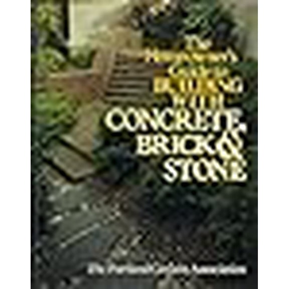Pre-Owned The Homeowners Guide to Building With Concrete, Brick and Stone (Hardcover) 0878577955 9780878577958