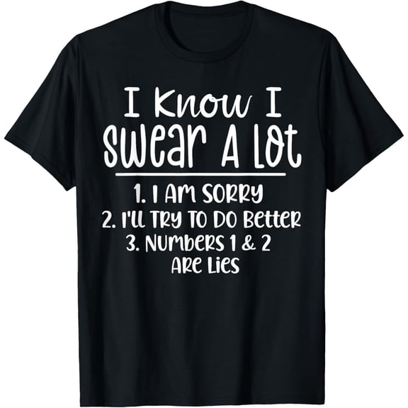 Exquisite and comfortable-I Know I Swear A Lot Funny Graphic Tees For Women and Men T-Shirt