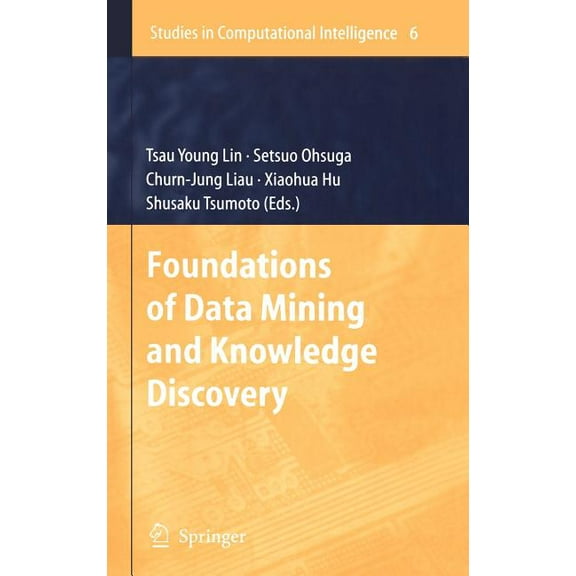 Studies in Computational Intelligence Foundations of Data Mining and Knowledge Discovery, Book 6, (Hardcover)