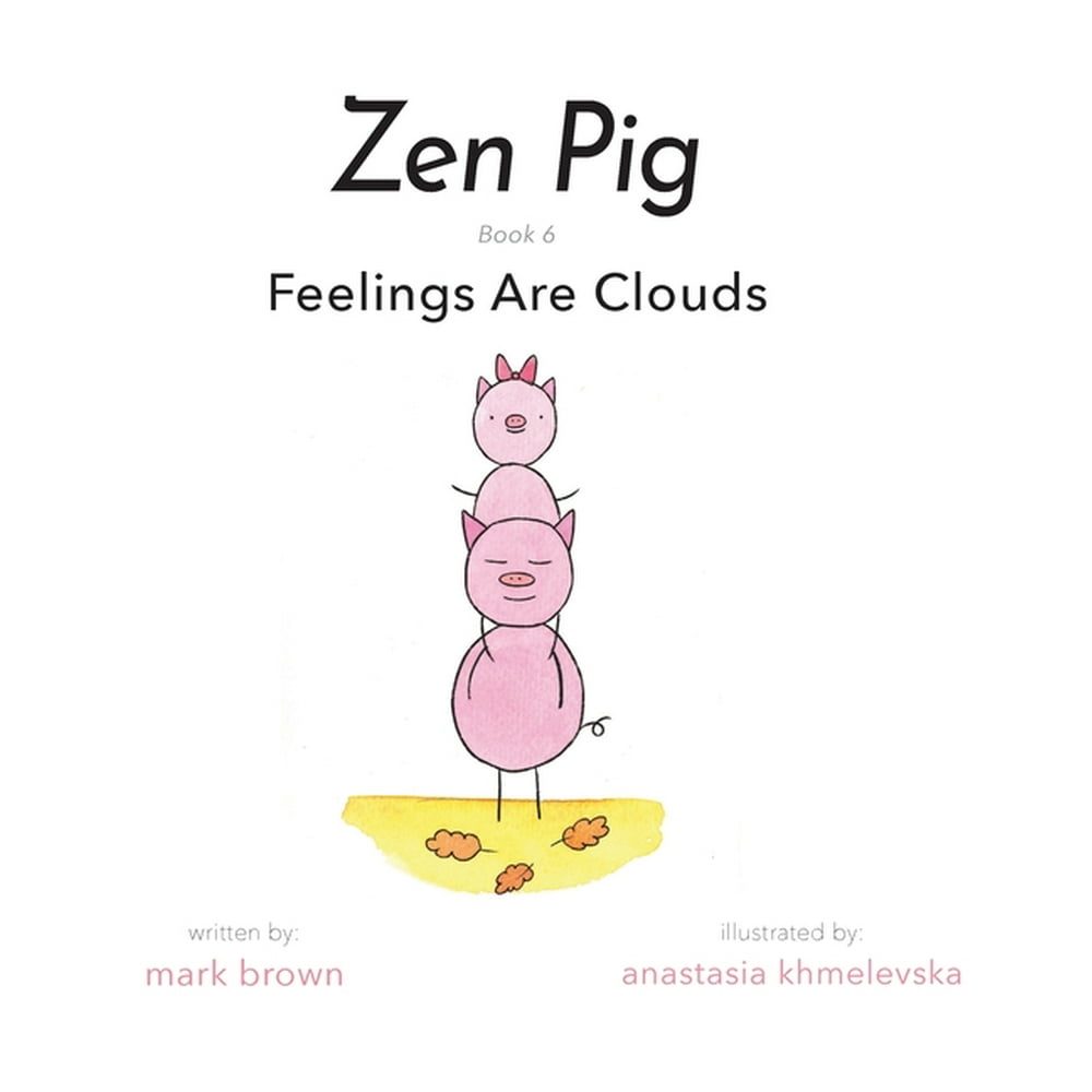 Zen Pig Zen Pig Feelings Are Clouds (Series 6) (Hardcover